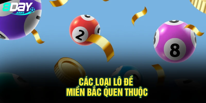 Các loại lô đề miền Bắc quen thuộc