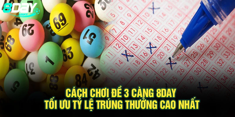 Cách Chơi Đề 3 Càng 8Day Tối Ưu Tỷ Lệ Trúng Thưởng Cao Nhất