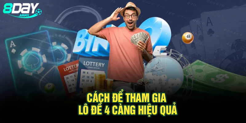 Cách để tham gia lô đề 4 càng hiệu quả