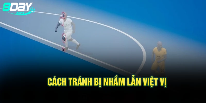 Cách tránh bị nhầm lẫn việt vị