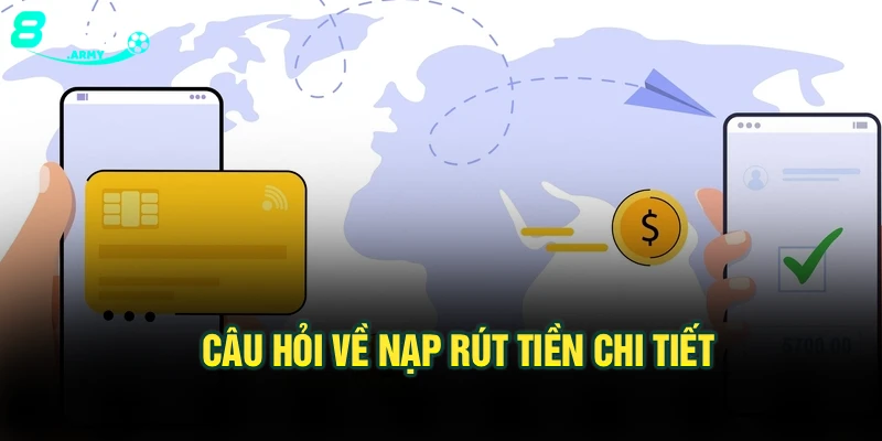 Câu hỏi về nạp rút tiền chi tiết