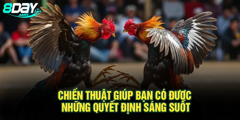 Chiến thuật giúp bạn có được những quyết định sáng suốt