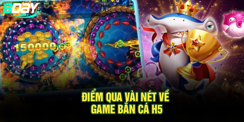 Điểm qua vài nét về game bắn cá H5