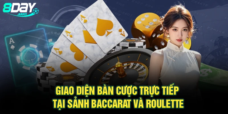 Giao diện bàn cược trực tiếp tại sảnh Baccarat và Roulette