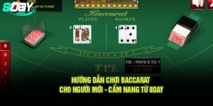 Hướng Dẫn Chơi Baccarat Cho Người Mới - Cẩm Nang Từ 8Day