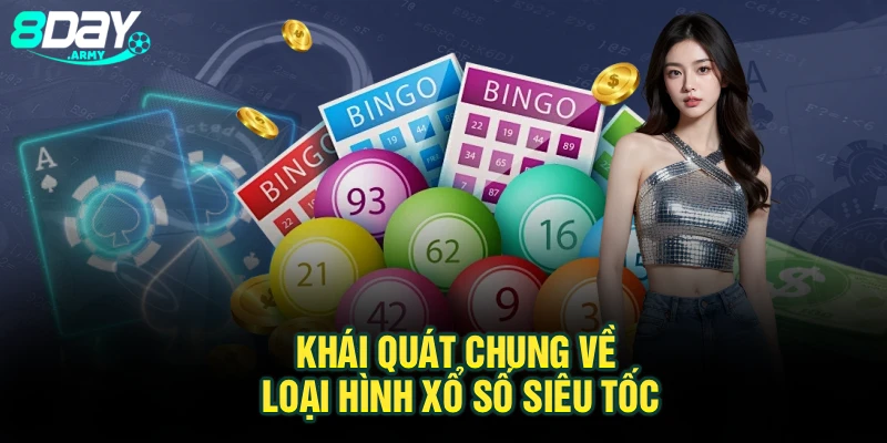 Khái quát chung về loại hình xổ số siêu tốc