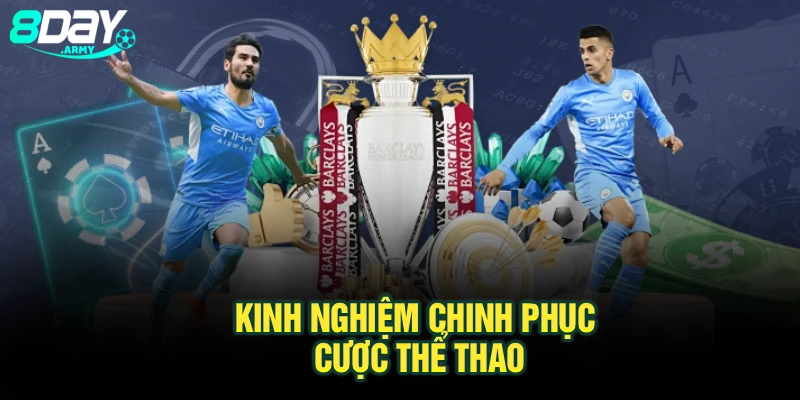 Kinh nghiệm chinh phục cược thể thao