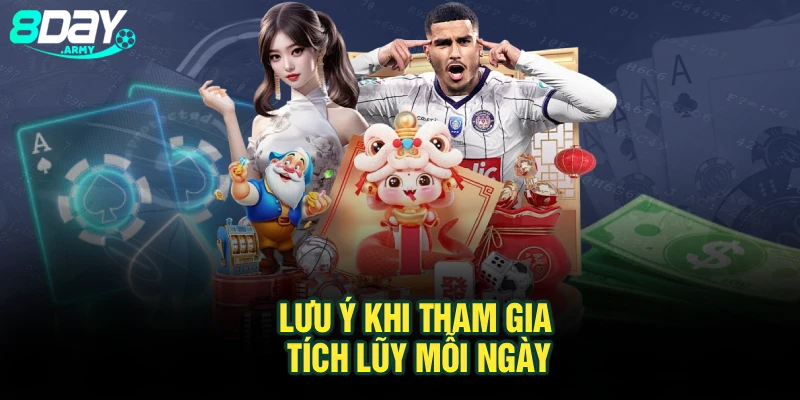 Lưu ý khi tham gia tích lũy mỗi ngày