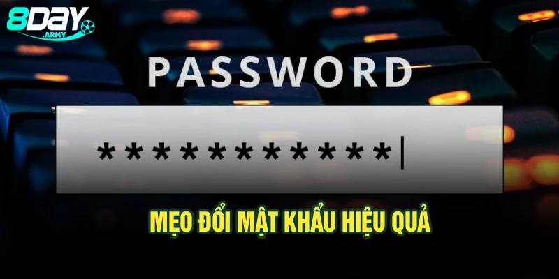 Mẹo đổi mật khẩu hiệu quả