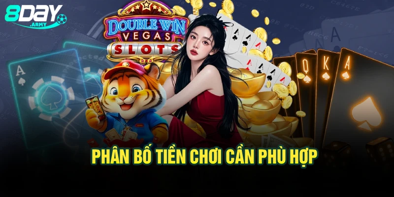 Phân bố tiền chơi cần phù hợp