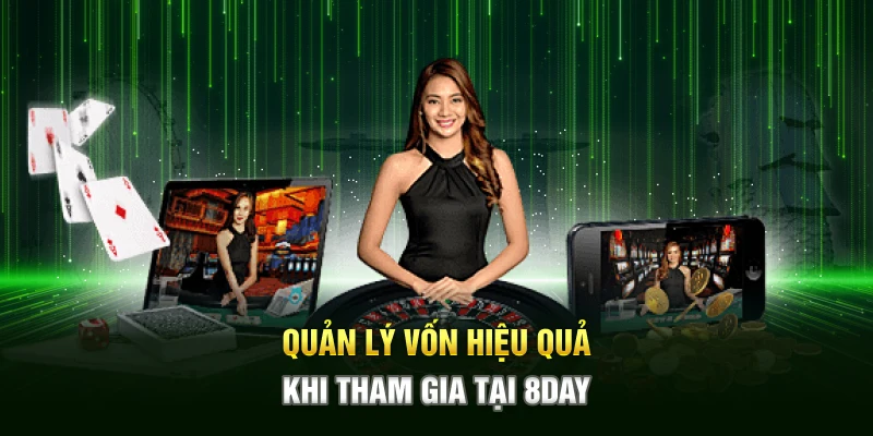 Quản lý vốn hiệu quả khi tham gia tại 8DAY