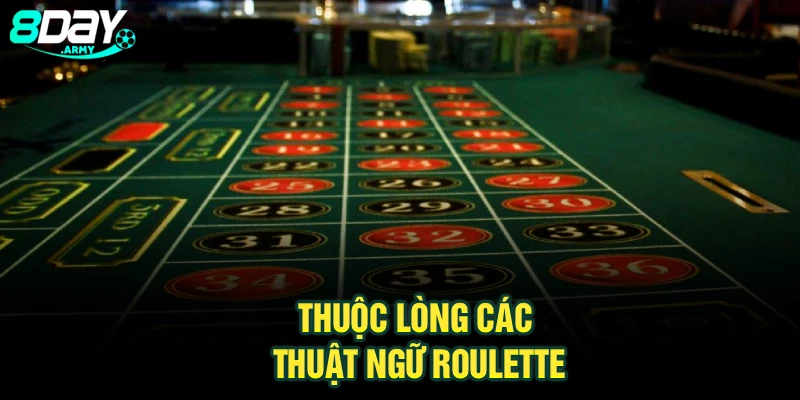 Thuộc lòng các thuật ngữ roulette
