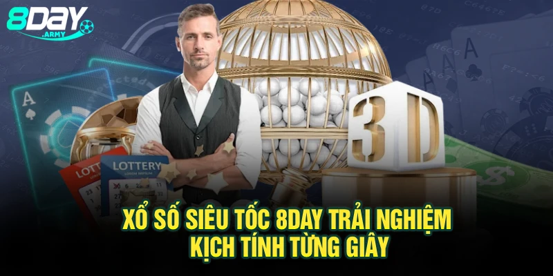 Xổ Số Siêu Tốc 8Day – Trải Nghiệm Kịch Tính Từng Giây